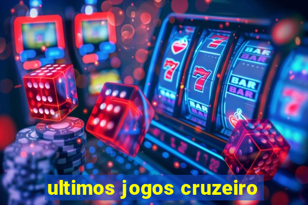 ultimos jogos cruzeiro